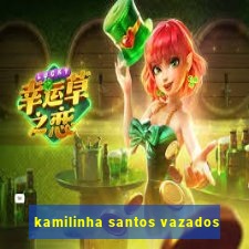 kamilinha santos vazados